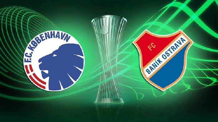 Nhận định bóng đá Copenhagen vs Banik Ostrava, 0h ngày 8/8: Tự tin đón khách