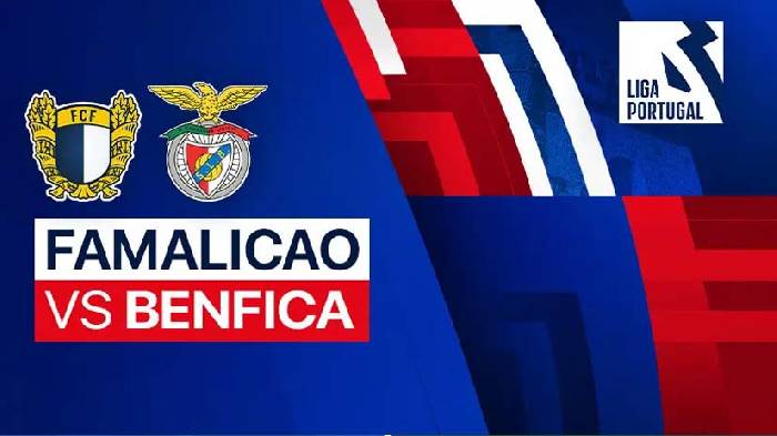 Nhận định bóng đá Famalicao vs Benfica, 0h ngày 12/8: Khởi đầu chật vật