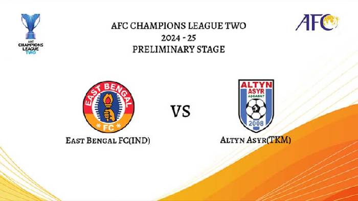 Nhận định bóng đá East Bengal vs Altyn Asyr, 20h30 ngày 14/8: Bỡ ngỡ ngày trở lại