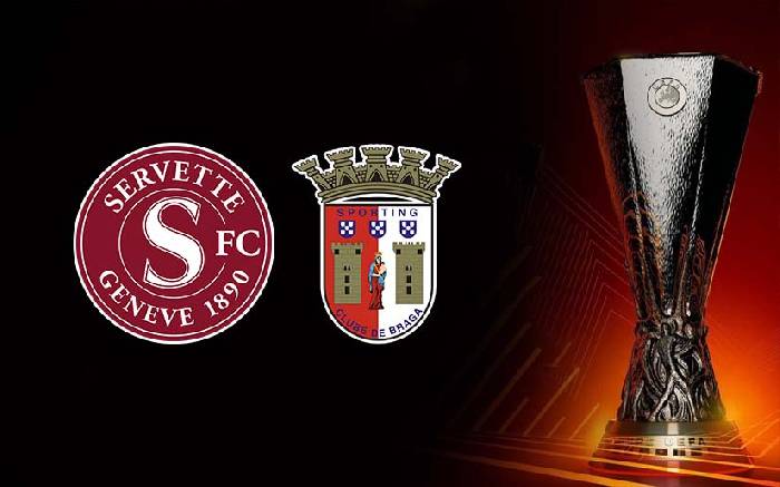 Nhận định bóng đá Servette vs Braga, 1h30 ngày 16/8: Cạm bẫy ở Thuỵ Sĩ