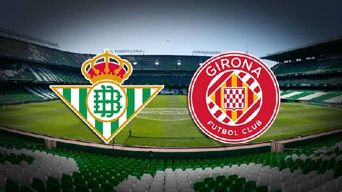 Soi kèo thẻ phạt Betis vs Girona, 2h30 ngày 16/8