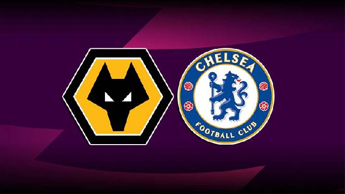 Nhận định bóng đá Wolves vs Chelsea, 20h ngày 25/8: Vào hang bắt sói