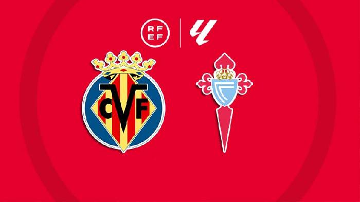 Nhận định bóng đá Villarreal vs Celta Vigo, 2h30 ngày 27/8: Trận địa tàu ngầm