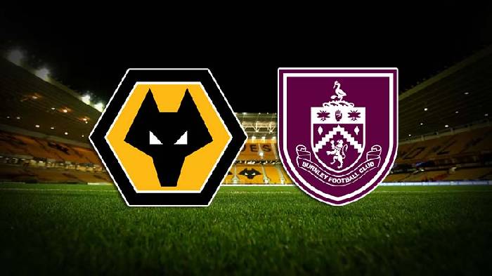 Soi kèo thơm trận Wolves vs Burnley, 1h30 ngày 29/8 - Cúp :Liên đoàn Anh