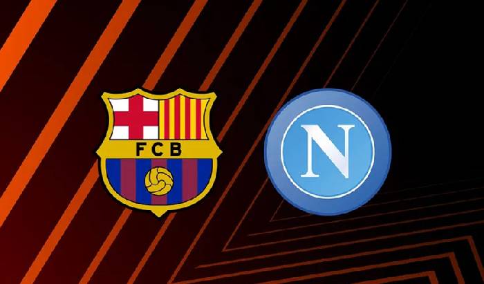 Soi kèo, nhận định Barcelona vs Napoli, 00h45 ngày 18/2/2022