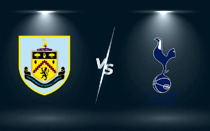 Soi kèo, nhận định Burnley vs Tottenham, 02h30 ngày 24/02/2022