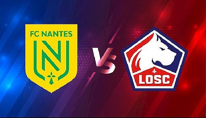 Soi kèo, nhận định FC Nantes vs Lille OSC, 03h00 ngày 20/03/2022