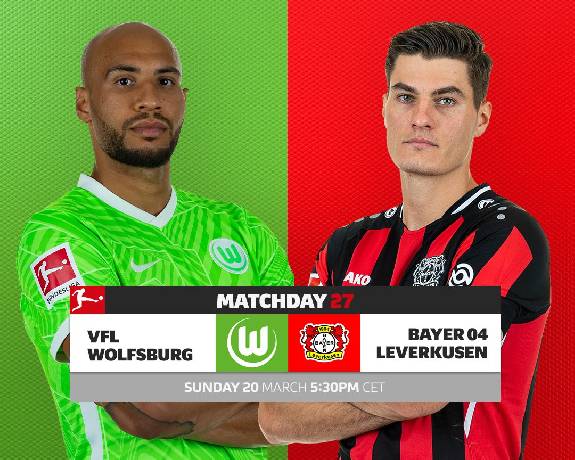 Soi kèo, nhận định VfL Wolfsburg vs Bayer 04 Leverkusen, 23h30 ngày 20/03/2022