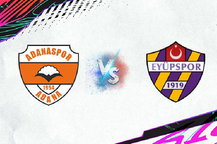 Soi kèo, nhận định Adanaspor vs Eyüpspor, 23h00 ngày 21/03/2022