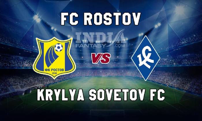 Soi kèo, nhận định Rostov vs Krylya Sovetov, 23h00 ngày 06/04/2022