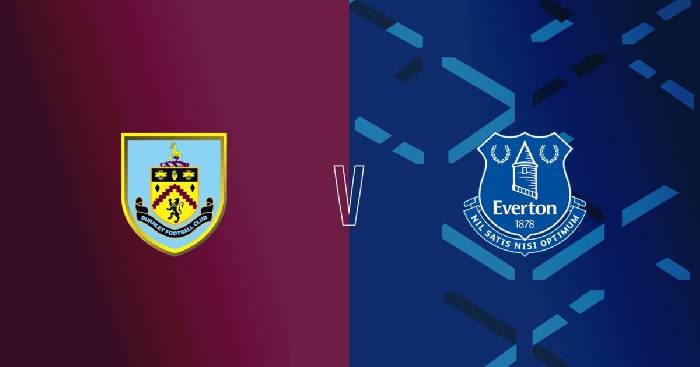 Soi kèo, nhận định Burnley vs Everton, 01h30 ngày 07/04/2022