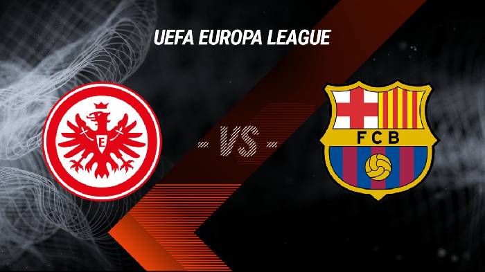 Soi kèo, nhận định Frankfurt vs Barca, 02h00 ngày 08/04/2022