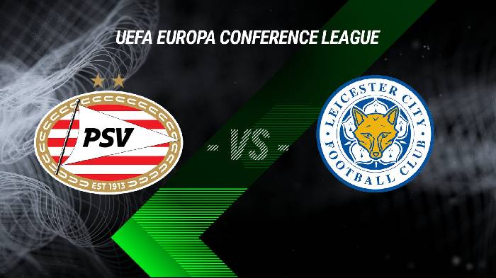 Soi kèo, nhận định PSV vs Leicester, 23h45 ngày 14/04/2022