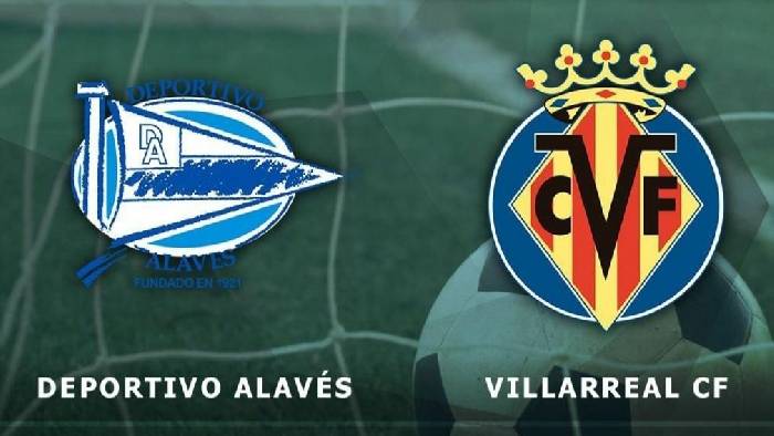 Soi kèo, nhận định Alaves vs Villarreal, 19h00 ngày 30/04/2022