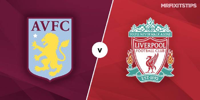 Soi kèo, nhận định Aston Villa vs Liverpool, 02h00 ngày 11/05/2022