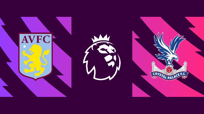 Soi kèo, nhận định Aston Villa vs Crystal Palace, 20h00 ngày 15/05/2022