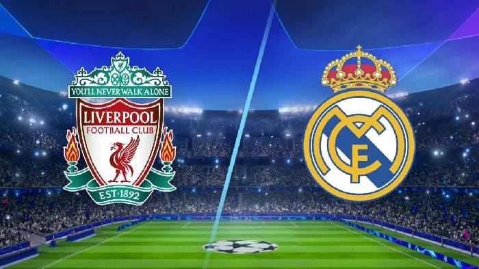 Soi kèo, nhận định Liverpool vs Real Madrid, 02h00 ngày 29/05/2022