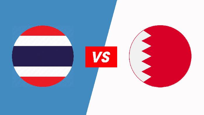Soi kèo, nhận định Thailand vs Bahrain, 19h00 ngày 31/05/2022