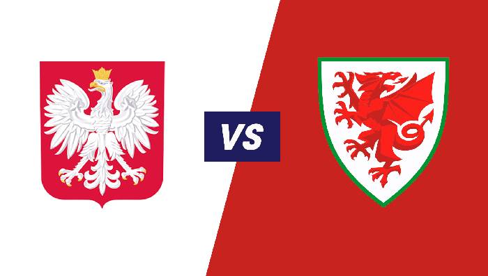 Soi kèo, nhận định Poland vs Wales, 23h00 ngày 01/06/2022