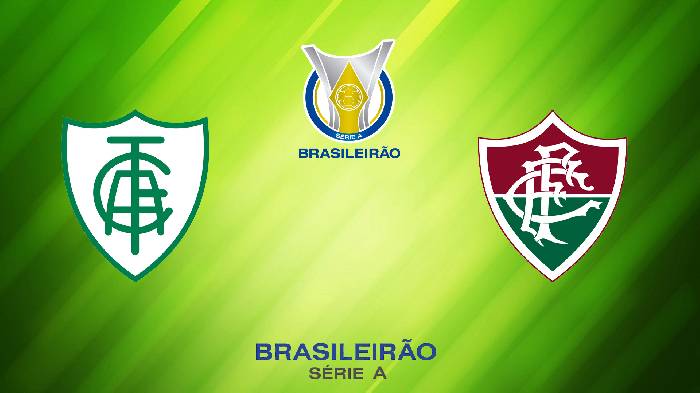 Soi kèo América Mineiro vs Fluminense, 07h30 ngày 16/06/2022, Brasileiro Série A 2022