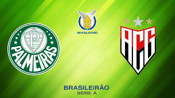 Soi kèo Palmeiras vs Atlético Goianiense, 04h00 ngày 17/06/2022, Brasileiro Série A 2022
