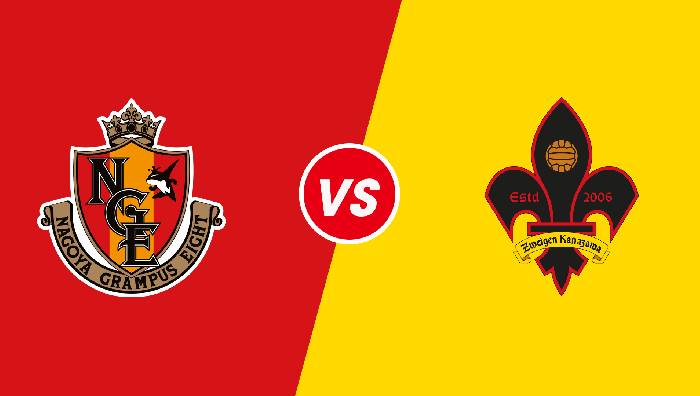 Soi kèo Nagoya Grampus Eight vs Zweigen Kanazawa, 17h00 ngày 22/06/2022, Japan Emperor Cup 2022