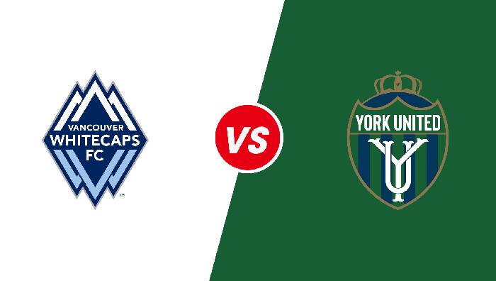 Nhận định Vancouver Whitecaps vs York United - 9h ngày 23/06, Cúp quốc gia Canada