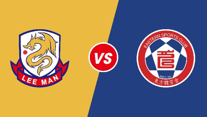 Nhận định Lee Man FC vs Eastern SC, 17h00 ngày 24/06/2022, Cúp AFC 2022