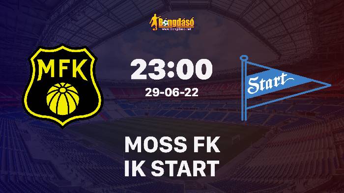 Nhận định Moss FK vs IK Start, 23h00 ngày 29/06/2022, Giải bóng đá Cúp quốc gia NaUy 2022