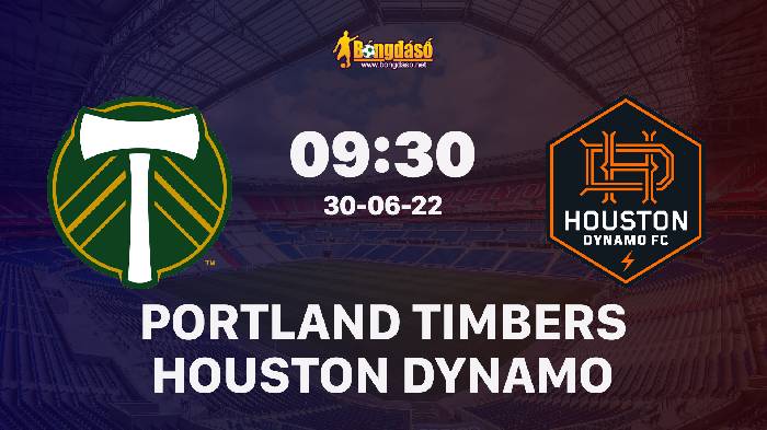 Nhận định Portland Timbers vs Houston Dynamo, 09h30 ngày 30/06/2022, Giải bóng đá nhà nghề Mỹ MLS 2022