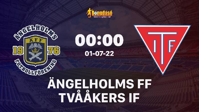 Soi kèo Ängelholms FF vs Tvååkers IF, 00h00 ngày 01/07/2022, Cúp Thụy Điển 2022