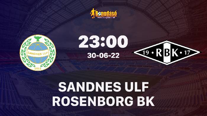 Soi kèo Sandnes Ulf vs Rosenborg BK, 23h00 ngày 30/06/2022, Cúp Na Uy 2022