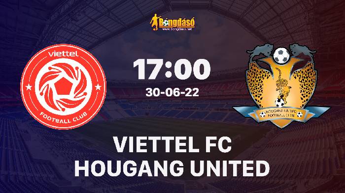 Soi kèo Viettel vs Hougang United, 17h00 ngày 30/06/2022, AFC Cup 2022