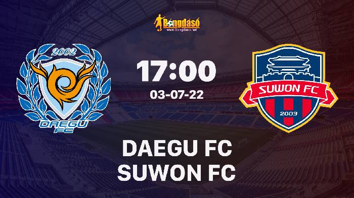 Nhận định Daegu FC vs Suwon FC, 17h ngày 3/7, K League
