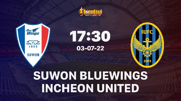 Nhận định Suwon Bluewings vs Incheon United, 17h30 ngày 3/7, K League
