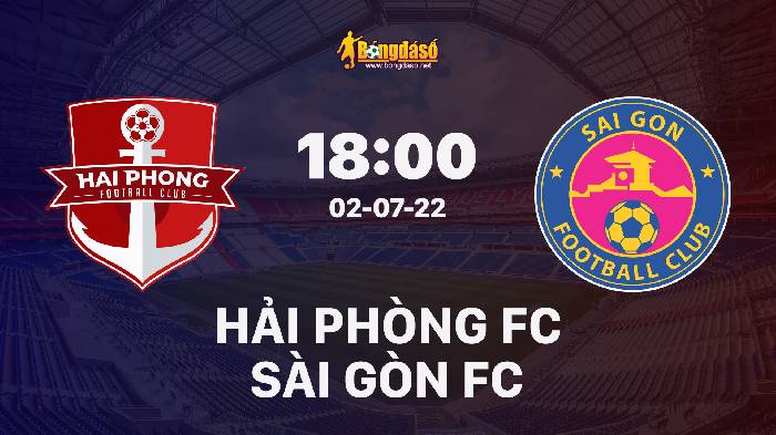 Soi kèo Hải Phòng FC vs Sài Gòn, 18h00 ngày 02/07/2022, V-League 2022