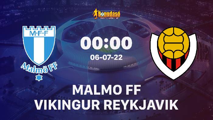 Nhận định Malmo FF vs Vikingur Reykjavik, 0h ngày 06/07, Vòng loại Champions League