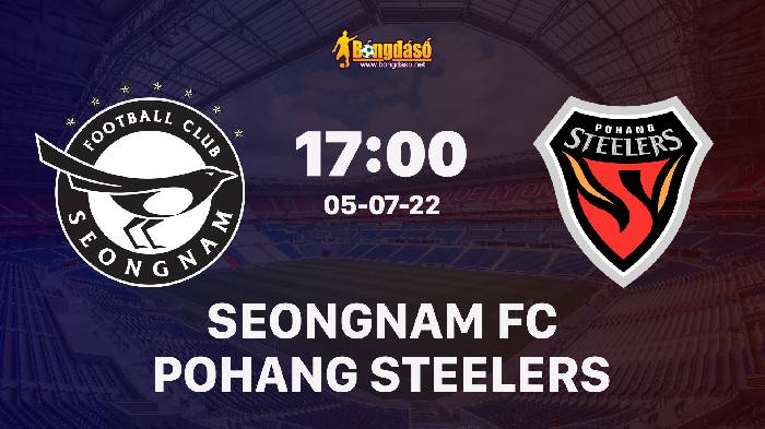 Soi kèo Seongnam FC vs Pohang Steelers, 17h00 ngày 05/07/2022, K-League 1 2022