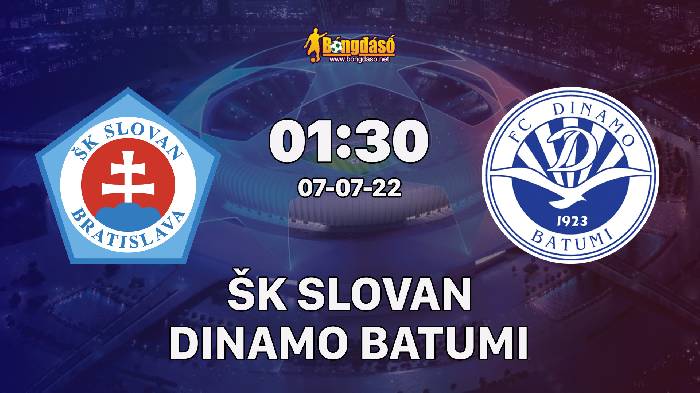 Nhận định ŠK Slovan Bratislava vs Dinamo Batumi, 01h30 ngày 07/07/2022, UEFA Champions League 2022