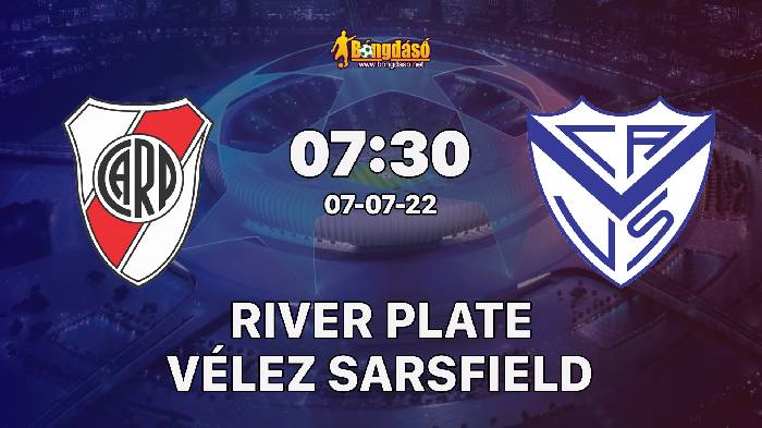 Nhận định River Plate vs Vélez Sarsfield, 07h30 ngày 07/07/2022, CONMEBOL Libertadores 2022