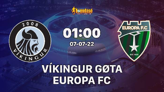 Nhận định Víkingur Gøta vs Europa FC, 01h00 ngày 07/07/2022, UEFA Champions League 2022
