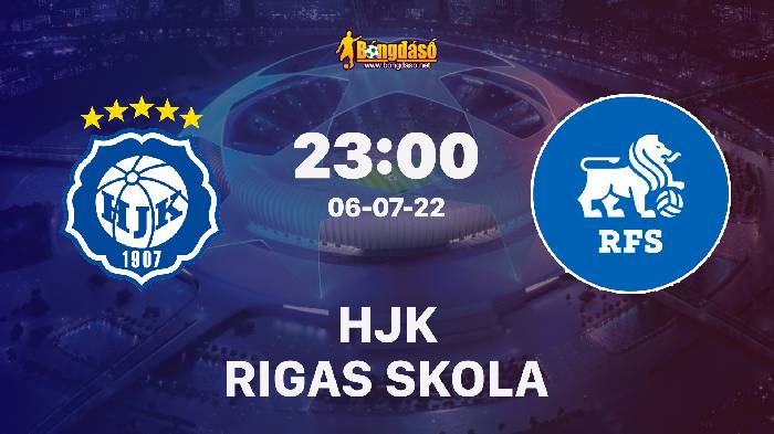 Soi kèo HJK vs Rigas Futbola Skola, 23h00 ngày 06/07/2022, UEFA Champions League 2022