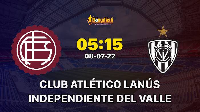 Soi kèo Club Atlético Lanús vs Independiente del Valle, 05h15 ngày 08/07/2022, CONMEBOL Sudamericana 2022