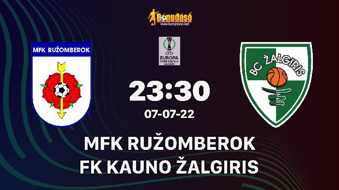 Soi kèo MFK Ružomberok vs FK Kauno Žalgiris, 23h30 ngày 07/07/2022, UEFA Europa Conference League 2022
