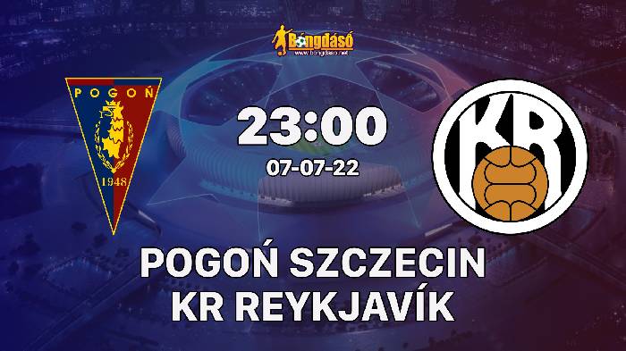 Soi kèo Pogoń Szczecin vs KR Reykjavík, 23h00 ngày 07/07/2022, UEFA Europa Conference League 2022
