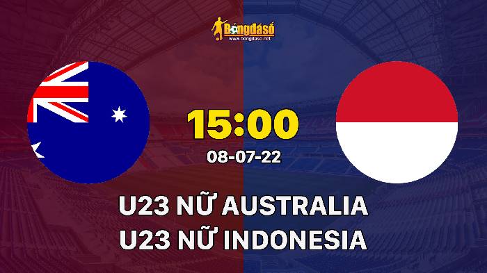 Nhận định U23 Nữ Australia vs U23 Nữ Indonesia, 15h ngày 08/07, U23 Nữ Đông Nam Á