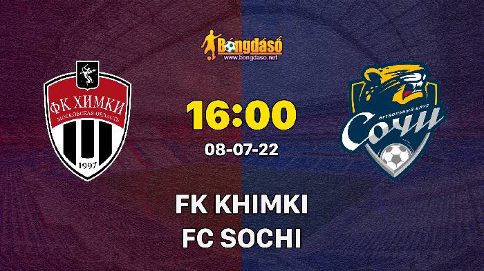 Soi kèo FK Khimki vs FC Sochi, 16h00 ngày 08/07/2022, Giao Hữu 2022