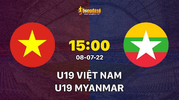Soi kèo Myanmar U19 vs Vietnam U19, 15h00 ngày 08/07/2022, Asia U19 AFF Championship 2022