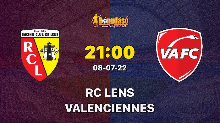 Soi kèo RC Lens vs Valenciennes, 21h00 ngày 08/07/2022, Giao Hữu 2022