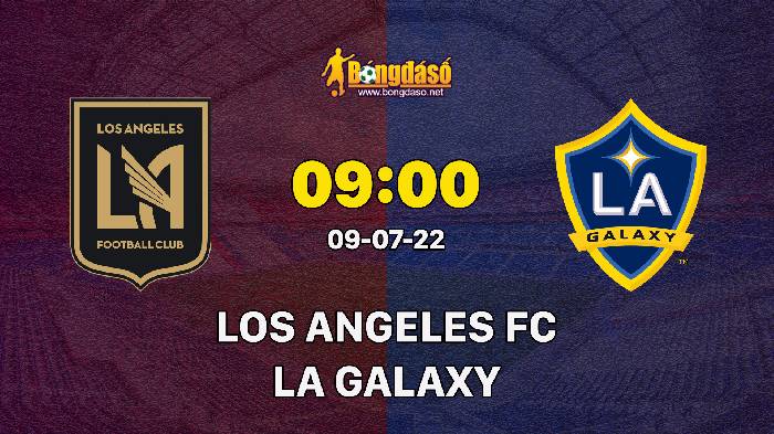 Nhận định Los Angeles FC vs LA Galaxy, 9h00 ngày 09/07, MLS